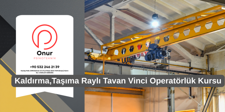 Kaldırma, Taşıma Raylı Sistem Tavan Vinci Operatörlük Kursları (2)